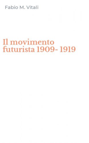 Il movimento futurista 1909-1919
