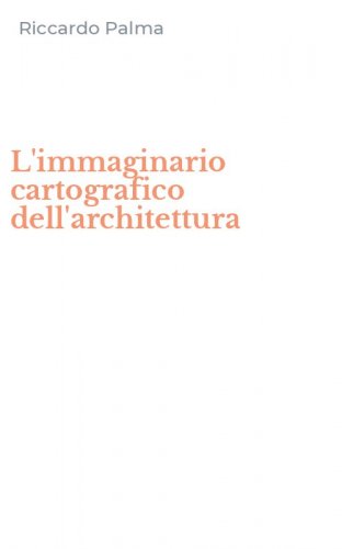 L'immaginario cartografico dell'architettura