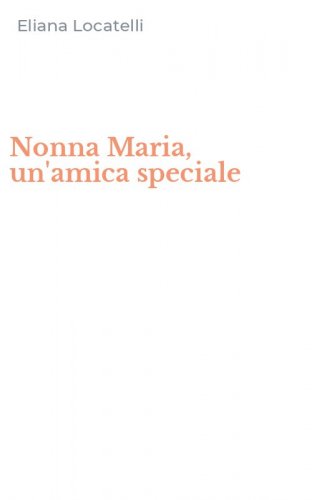 Nonna Maria, un'amica speciale