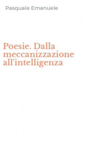 Poesie. Dalla meccanizzazione all'intelligenza
