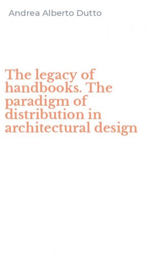 The legacy of handbooks. The paradigm of distribution in architectural design