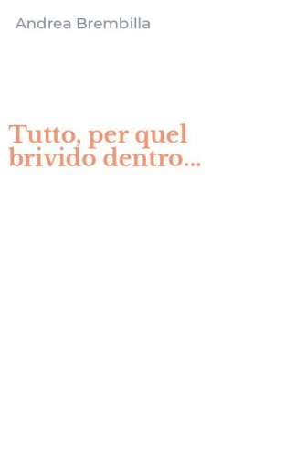 Tutto, per quel brivido dentro...