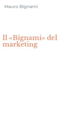 Il &laquo;Bignami&raquo; del marketing