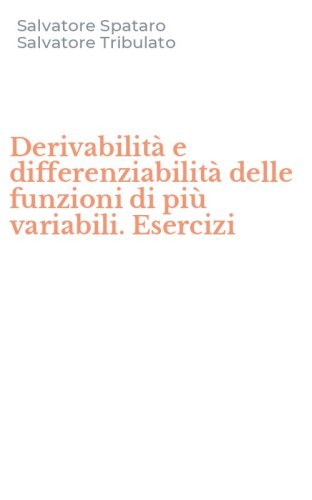 Derivabilit&agrave; e differenziabilit&agrave; delle funzioni di pi&ugrave; variabili. Esercizi