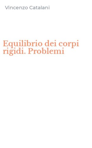 Equilibrio dei corpi rigidi. Problemi