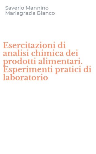 Esercitazioni di analisi chimica dei prodotti alimentari. Esperimenti pratici di laboratorio