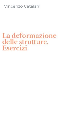 La deformazione delle strutture. Esercizi