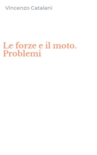 Le forze e il moto. Problemi