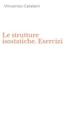 Le strutture isostatiche. Esercizi