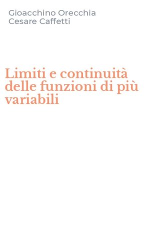 Limiti e continuit&agrave; delle funzioni di pi&ugrave; variabili