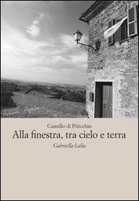 Alla finestra, tra cielo e terra. Castello di Piticchio