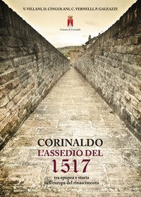 Corinaldo. L'assedio del 1517 tra epopea e storia nell'Europa del Rinascimento