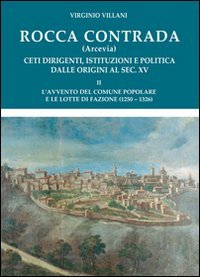 Rocca Contrada (Arcevia). Ceti dirigenti, istituzioni e politica dalle origini al sec. XV