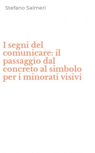 I segni del comunicare: il passaggio dal concreto al simbolo per i minorati visivi