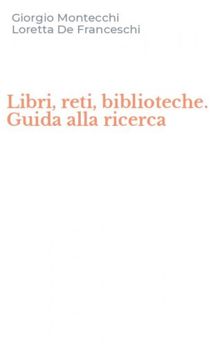 Libri, reti, biblioteche. Guida alla ricerca