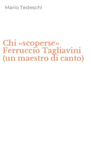 Chi &laquo;scoperse&raquo; Ferruccio Tagliavini (un maestro di canto)