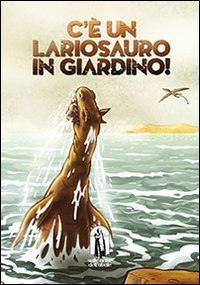 C'&egrave; un lariosauro in giardino!