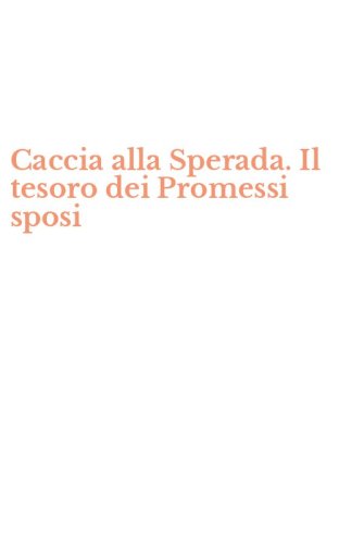 Caccia alla Sperada. Il tesoro dei Promessi sposi