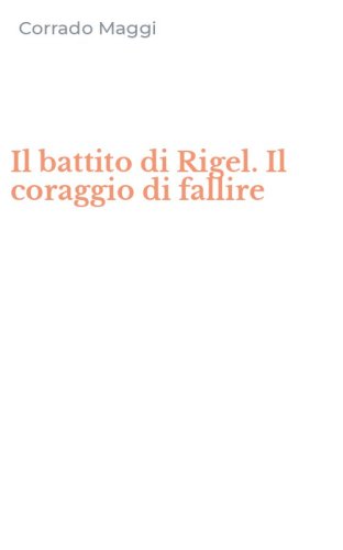 Il battito di Rigel. Il coraggio di fallire
