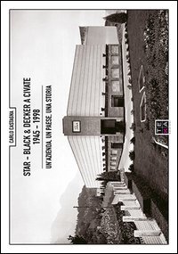 Star - Black & Decker a Civate 1945-1998. Un'azienda, un paese, una storia