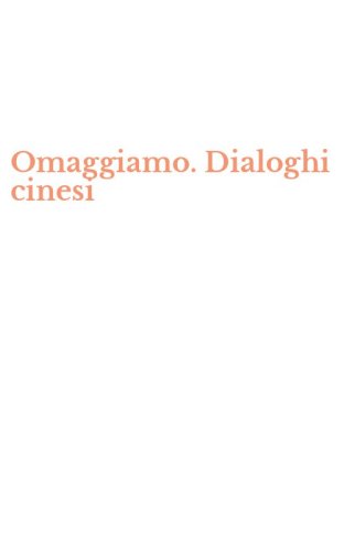 Omaggiamo. Dialoghi cinesi