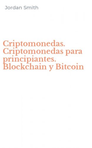 Criptomonedas. Criptomonedas para principiantes. Blockchain y Bitcoin