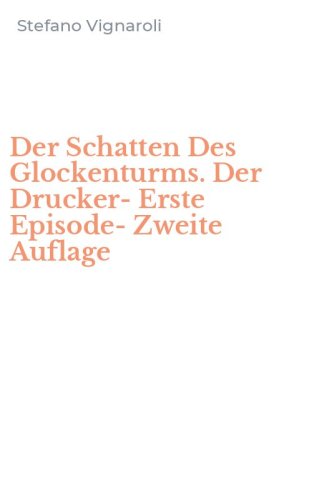 Der Schatten Des Glockenturms. Der Drucker-Erste Episode-Zweite Auflage