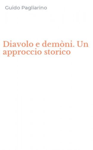 Diavolo e dem&ograve;ni. Un approccio storico