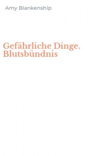 Gef&auml;hrliche Dinge. Blutsb&uuml;ndnis