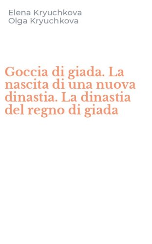 Goccia di giada. La nascita di una nuova dinastia. La dinastia del regno di giada