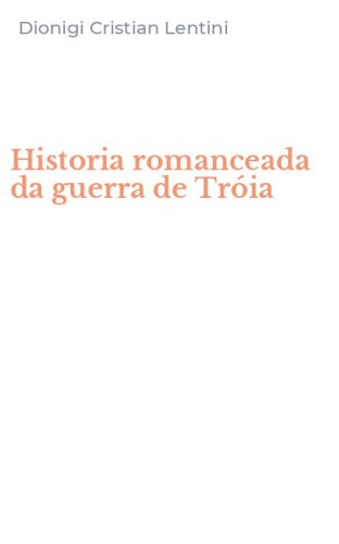 Historia romanceada da guerra de Tr&oacute;ia