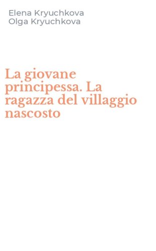 La giovane principessa. La ragazza del villaggio nascosto