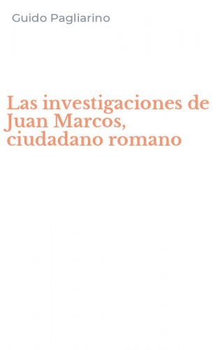 Las investigaciones de Juan Marcos, ciudadano romano