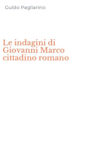 Le indagini di Giovanni Marco cittadino romano