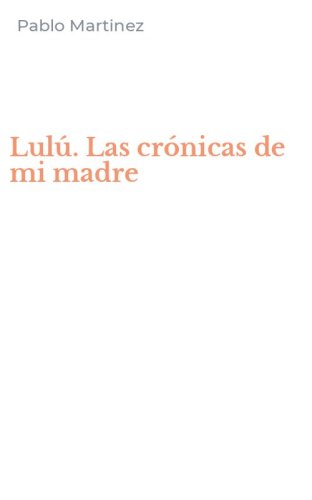 Lul&uacute;. Las cr&oacute;nicas de mi madre