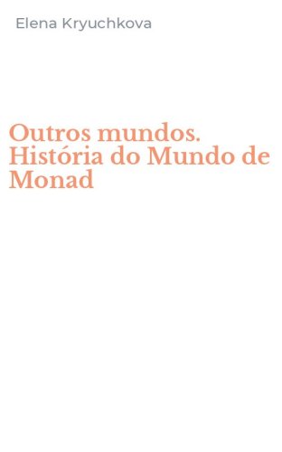 Outros mundos. Hist&oacute;ria do Mundo de Monad