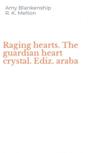 Raging hearts. The guardian heart crystal. Ediz. araba