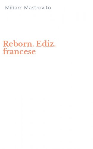 Reborn. Ediz. francese