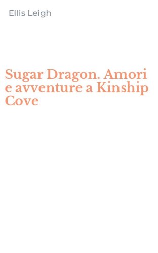 Sugar Dragon. Amori e avventure a Kinship Cove