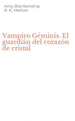 Vampiro G&eacute;minis. El guardi&aacute;n del coraz&oacute;n de cristal