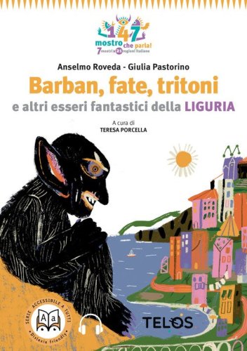 Barban, fate, orchi e altri esseri fantastici della Liguria. Ediz. ad alta leggibilit&agrave;