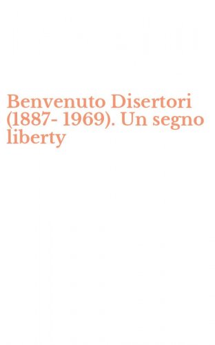 Benvenuto Disertori (1887-1969). Un segno liberty