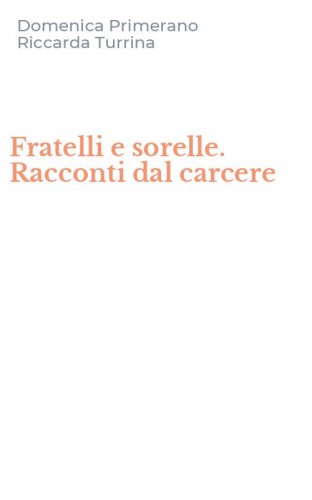 Fratelli e sorelle. Racconti dal carcere