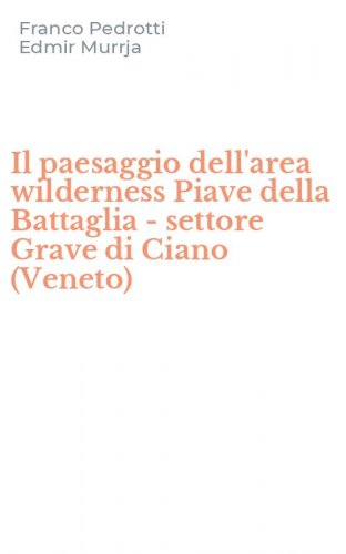 Il paesaggio dell'area wilderness Piave della Battaglia - settore Grave di Ciano (Veneto)