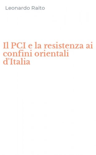 Il PCI e la resistenza ai confini orientali d'Italia