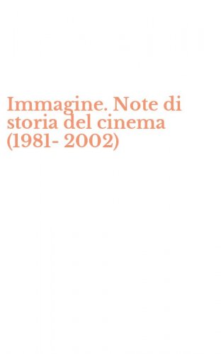 Immagine. Note di storia del cinema (1981-2002)