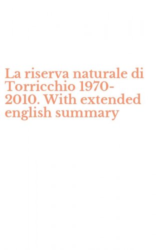 La riserva naturale di Torricchio 1970-2010. With extended english summary