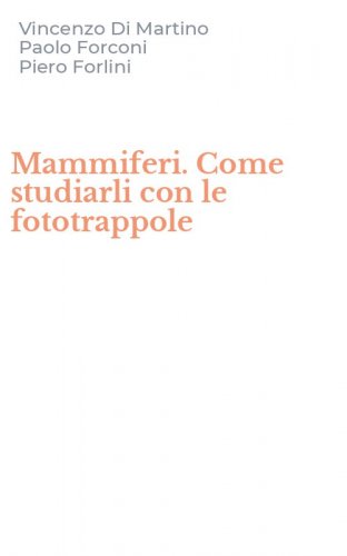 Mammiferi. Come studiarli con le fototrappole