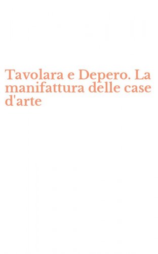 Tavolara e Depero. La manifattura delle case d'arte