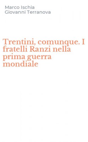 Trentini, comunque. I fratelli Ranzi nella prima guerra mondiale
